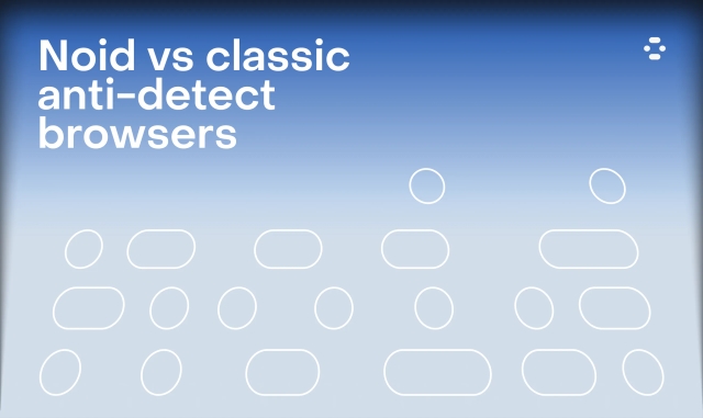 Text: Noid vs Classic Antidetect Browsers