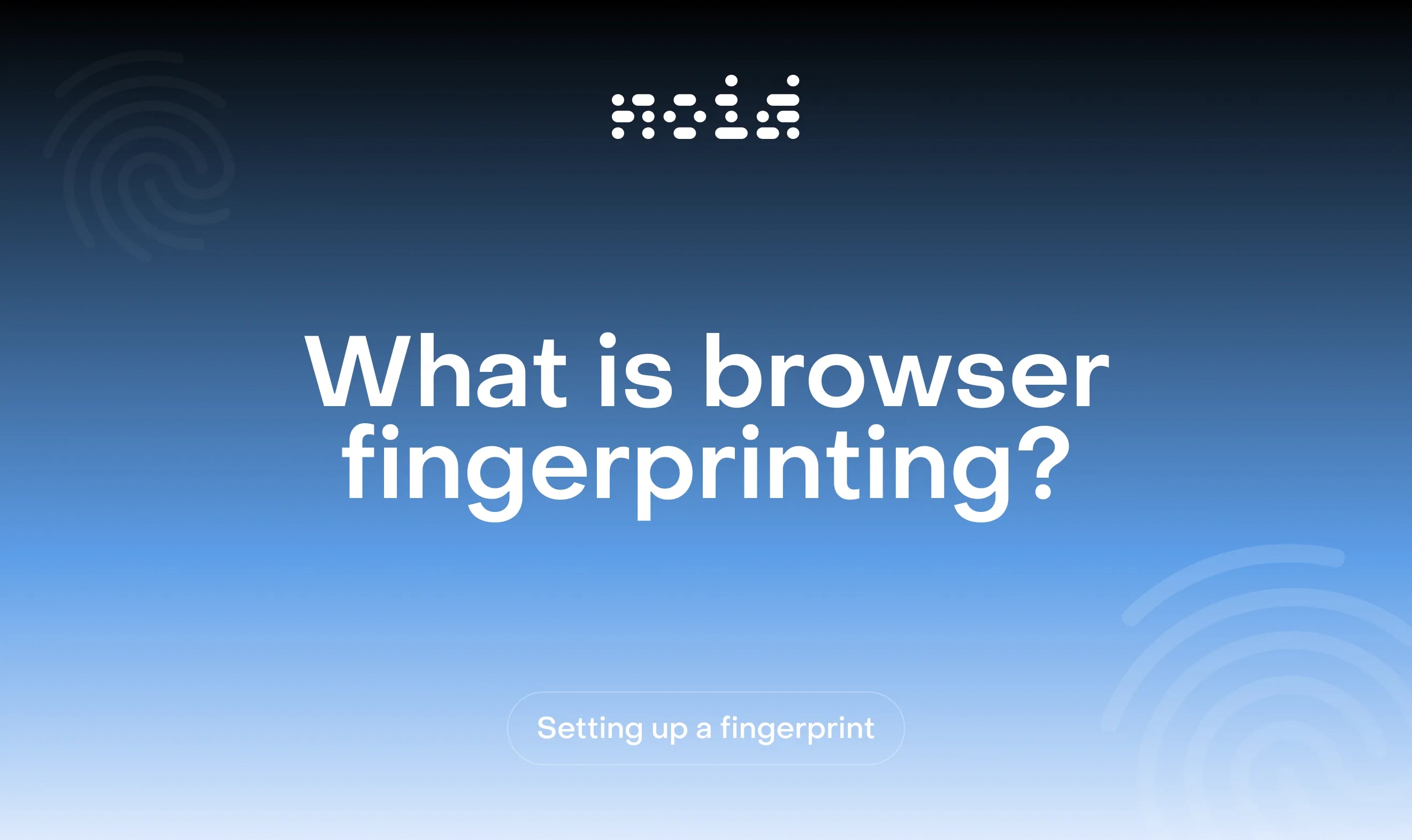 Text: What is Browser Fingerprinting?